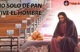 NO SOLO DE PAN VIVE EL HOMBRE